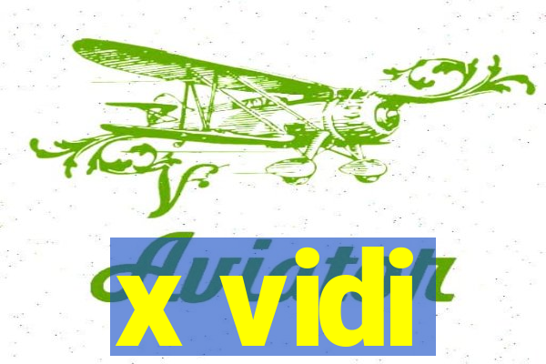 x vidi